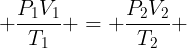 large frac{P_1V_1}{T_1} = frac{P_2V_2}{T_2} + frac{P_3V_3}{T_3}