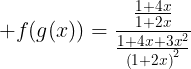 large f(g(x))=frac{frac{1+4x}{1+2x}}{frac{1+4x+3x^2}{left(1+2xight)^2}}
