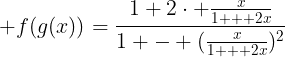 large f(g(x))=frac{1+2cdot frac{x}{1 + 2x}}{1 - (frac{x}{1 + 2x})^2}