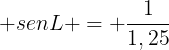 large senL = frac{1}{1,25}