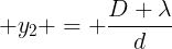 large y_{2} = frac{D lambda}{d}