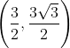 \left ( \frac{3}{2}, \frac{3\sqrt{3}}{2} \right )