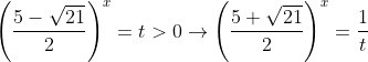 \left ( \frac{5-\sqrt{21}}{2} \right )^{x}=t>0\rightarrow \left ( \frac{5+\sqrt{21}}{2} \right )^{x}=\frac{1}{t}