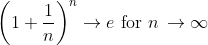 \left ( 1+\frac{1}{n} \right )^{n}\rightarrow e\, \, \textup{for}\, \, n\, \rightarrow \infty
