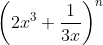 \left ( 2x^3+\frac{1}{3x} \right )^{n}