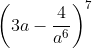 \left ( 3a-\frac{4}{a^6} \right )^7