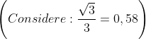 raíz de 3 sobre 3 = 0,58