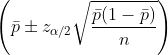 left (ar ppm z_{alpha/2}sqrt{rac{ar p(1-ar p)}{n}} ight )