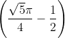 \left (\frac{\sqrt{5}\pi}{4}-\frac{1}{2} \right )