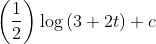 \left (\frac{1}{2} \right )\log \left ( 3+2t \right )+c