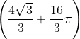 \left (\frac{4\sqrt{3}}{3}+\frac{16}{3}\pi \right )