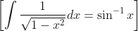 \left [ \int \frac{1}{\sqrt{1-x^{2}}}dx=\sin ^{-1}x \right ]