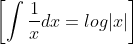 \left [ \int \frac{1}{x}dx=log|x| \right ]