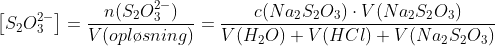 \left [ S_2O_3^{2-} \right ]=\frac{n(S_2O_3^{2-})}{V(opl\o sning)}=\frac{c(Na_2S_2O_3)\cdot V(Na_2S_2O_3)}{V(H_2O)+V(HCl)+V(Na_2S_2O_3)}