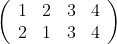 \left(\begin{matriz}{llll}1&2&3&4\\2&1&3&4\end{matriz}\right)