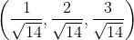 \left(\frac{1}{\sqrt{14}}, \frac{2}{\sqrt{14}}, \frac{3}{\sqrt{14}}\right)