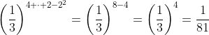 left(frac{1}{3}ight)^{4 cdot 2-2^{2}}=left(frac{1}{3}ight)^{8-4}=left(frac{1}{3}ight)^{4}=frac{1}{81}