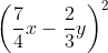 left(frac{7}{4}x-frac{2}3{}yright)^{2}