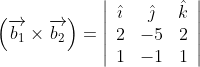 \left(\overrightarrow{b_{1}} \times \overrightarrow{b_{2}}\right)=\left|\begin{array}{ccc} \hat{\imath} & \hat{\jmath} & \hat{k} \\ 2 & -5 & 2 \\ 1 & -1 & 1 \end{array}\right|