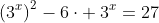 left(3^x
ight)^2-6cdot :3^x=27