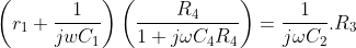 \left(r_1+\frac1{jwC_1}\right)\left(\frac{R_4}{1+j\omega C_4R_4}\right)=\frac1{j\omega C_2}.R_3