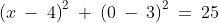 left(x:-:4
ight)^2:+:left(0:-:3
ight)^2:=:25