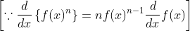 \left[\because \frac{d}{d x}\left\{f(x)^{n}\right\}=n f(x)^{n-1} \frac{d}{d x} f(x)\right]