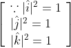 \left[\begin{array}{l} \because|\hat{i}|^{2}=1 \\ |\hat{j}|^{2}=1 \\ |\hat{k}|^{2}=1 \end{array}\right]