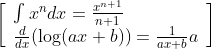 \left[\begin{array}{l} \int x^{n} d x=\frac{x^{n+1}}{n+1} \\ \frac{d}{d x}(\log (a x+b))=\frac{1}{a x+b} a \end{array}\right]