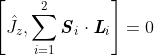 \left[\hat{J}_z,\sum_{i=1}^2\boldsymbol{\mathit{S}}_i\cdot\boldsymbol{\mathit{L}}_i\right]=0