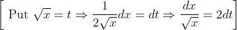\left[\text { Put } \sqrt{x}=t \Rightarrow \frac{1}{2 \sqrt{x}} d x=d t \Rightarrow \frac{d x}{\sqrt{x}}=2 d t\right]