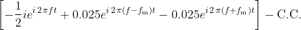 \left[-\frac{1}{2} i e^{i\,2\,\pi f t} + 0.025 e^{i\,2\,\pi (f-f_{\rm m}) t}- 0.025 e^{i\,2\,\pi (f+f_{\rm m}) t} \right] - {\rm C.C.}
