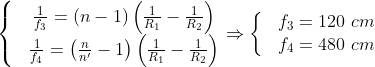 \left\{ \begin{matrix} & \frac{1}{{{f}_{3}}}=\left( n-1 \right)\left( \frac{1}{{{R}_{1}}}-\frac{1}{{{R}_{2}}} \right) \\ & \frac{1}{{{f}_{4}}}=\left( \frac{n}{{{n}'}}-1 \right)\left( \frac{1}{{{R}_{1}}}-\frac{1}{{{R}_{2}}} \right) \\ \end{align} \right.\Rightarrow \left\{ \begin{matrix} & {{f}_{3}}=120\,\,cm \\ & {{f}_{4}}=480\,\,cm \\ \end{align} \right.
