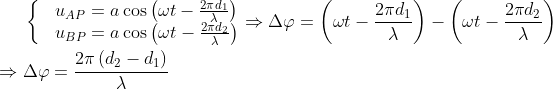 \left\{ \begin{matrix} & {{u}_{AP}}=a\cos \left( \omega t-\frac{2\pi {{d}_{1}}}{\lambda } \right) \\ & {{u}_{BP}}=a\cos \left( \omega t-\frac{2\pi {{d}_{2}}}{\lambda } \right) \\ \end{align} \right.\Rightarrow \Delta \varphi =\left( \omega t-\frac{2\pi {{d}_{1}}}{\lambda } \right)-\left( \omega t-\frac{2\pi {{d}_{2}}}{\lambda } \right)\\\\\Rightarrow \Delta \varphi =\frac{2\pi \left( {{d}_{2}}-{{d}_{1}} \right)}{\lambda }