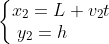 \left\{ \begin{matrix} {{x}_{2}}=L+{{v}_{2}}t \\ {{y}_{2}}=h\,\,\,\,\,\,\,\,\,\,\,\, \\ \end{matrix} \right.