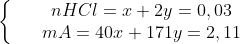 \left\{\begin{matrix} & & nHCl= x+2y=0,03 \\ && mA = 40x+171y= 2,11 \end{matrix}\right.