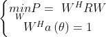 \left\{\begin{matrix} \underset{W}{min}P=\, \, W^{H}RW\\ W^{H}a\left ( \theta \right )=1 \end{matrix}\right.