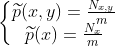 \left\{\begin{matrix} \widetilde{p}(x,y)=\frac{N_{x,y}}{m} & \\ \widetilde{p}(x)=\frac{N_x}{m}& \end{matrix}\right.