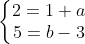 \left\{\begin{matrix} 2=1+a & \\ 5=b-3 & \end{matrix}\right.