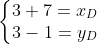 left{egin{matrix} 3+7=x_{D} 3-1=y_{D} end{matrix}
ight.