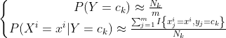 \left\{\begin{matrix} P(Y=c_k)\approx \frac{N_k}{m} & \\ P(X^i=x^i|Y=c_k)\approx \frac{\sum_{j=1}^{m}I\left \{x_j^i =x^i,y_j=c_k \right \}}{N_k} & \end{matrix}\right.