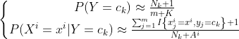 \left\{\begin{matrix} P(Y=c_k)\approx \frac{N_k+1}{m+K} & \\ P(X^i=x^i|Y=c_k)\approx \frac{\sum_{j=1}^{m}I\left \{x_j^i =x^i,y_j=c_k \right \}+1}{N_k+A^i} & \end{matrix}\right.