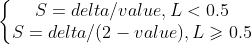 \left\{\begin{matrix} S=delta/value,L<0.5\\ S=delta/(2-value),L\geqslant 0.5 \end{matrix}\right.