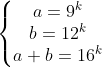 \left\{\begin{matrix} a=9^k\\ b=12^k\\ a+b=16^k \end{matrix}\right.