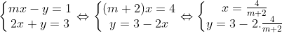 \left\{\begin{matrix} mx-y=1\\ 2x+y=3 \end{matrix}\right. \Leftrightarrow \left\{\begin{matrix} (m+2)x=4\\ y=3-2x \end{matrix}\right.\Leftrightarrow \left\{\begin{matrix} x=\frac{4}{m+2}\\ y=3-2.\frac{4}{m+2} \end{matrix}\right.