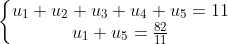\left\{\begin{matrix} u_{1} + u_{2} + u_{3} + u_{4} + u_{5} = 11\\ u_{1} + u_{5} = \frac{82}{11} \end{matrix}\right.