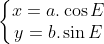 \left\{\begin{matrix} x=a.\cos E \\ y=b.\sin E \end{matrix}\right.