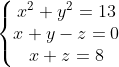 \left\{\begin{matrix} x^2+y^2=13 \\ x+y-z=0 \\ x+z=8 \end{matrix}\right.