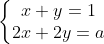 \left\{\begin{matrix} x+y=1\\ 2x+2y=a \end{matrix}\right.
