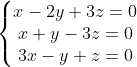 \left\{\begin{matrix} x-2y+3z=0\\ x+y-3z=0\\ 3x-y+z=0 \end{matrix}\right.